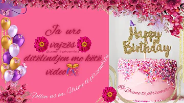 🎊Ja uro vajzës ditëlindjen me këtë video😍🥰♥️#urim #perditelindje #urimeteperzemerta #birthday