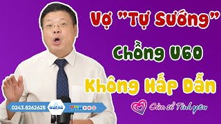 Nghe Cửa Sổ Tình Yêu: Vợ "Tự Sướng" Vì Chồng U60 Không Hấp Dẫn | Tư Vấn Hôn Nhân Tình Dục Đinh Đoàn