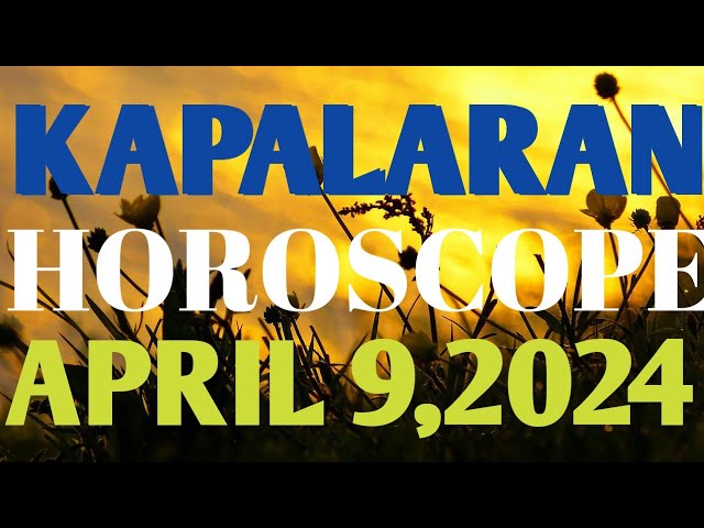 Horoscope  April 9,2024 Tagalog Horoscope Daily Horoscope Horoscope for today Lucky Number Color class=