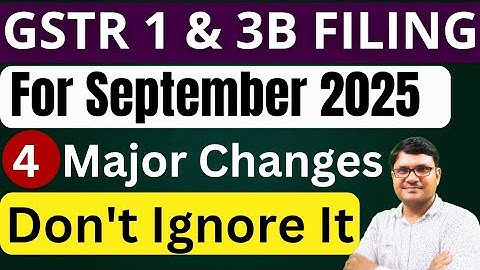 GST Return Filing for September 2025 | 4 Major Changes in GST Return Filing September 2025