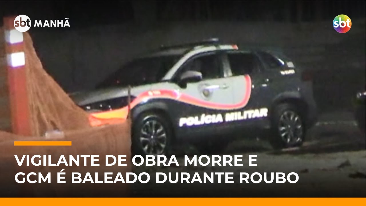 Roubo em obra deixa vigilante morto e GCM baleado em SP | 