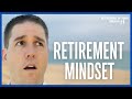 Fix Your Retirement Mindset Before It’s Too Late