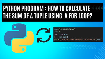 Python Program: How to Calculate the Sum of given Numbers in a Tuple Using a For Loop?