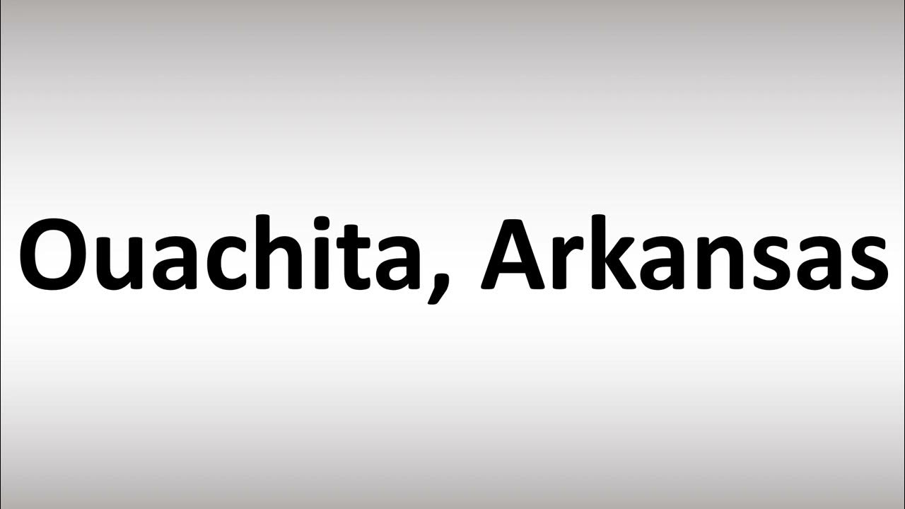 How to Pronounce Ouachita, Arkansas YouTube