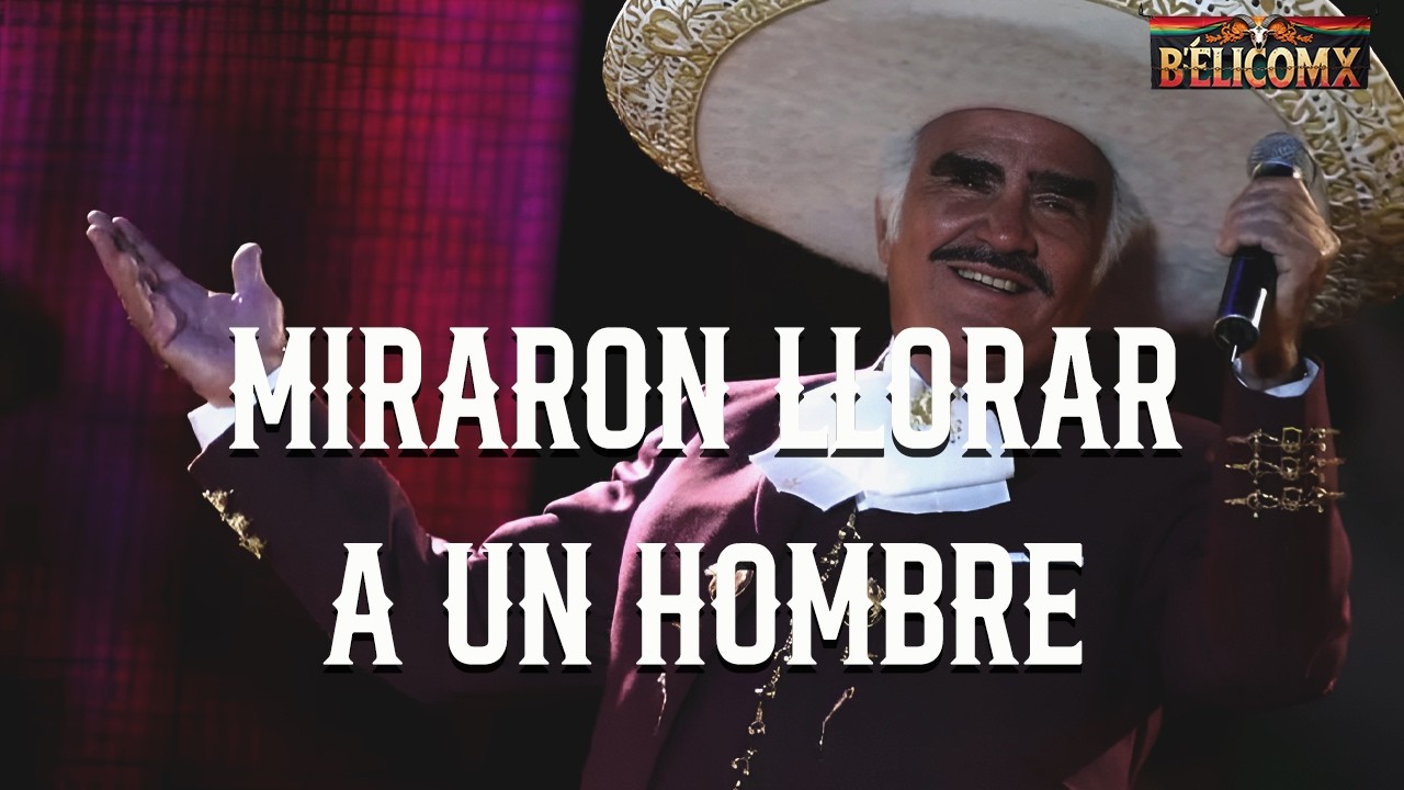 Vicente Fernández - Miraron Llorar a un Hombre (Letra)