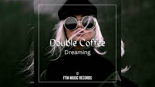 Double Coffee - Dreaming (Original Mix)