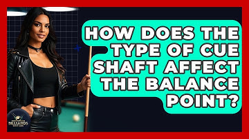 How Does The Type Of Cue Shaft Affect The Balance Point? - Billiards Hustlers