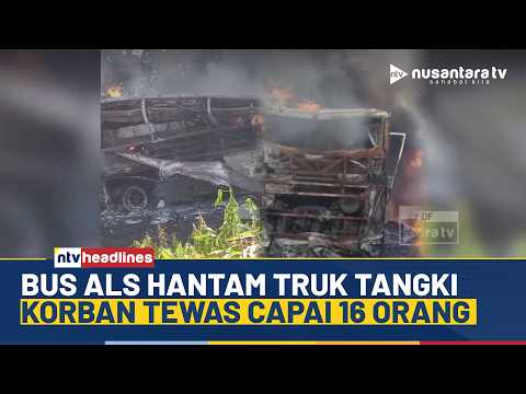 Ngeri! Bus ALS dan Truk Tangki Terbakar Usai Tabrakan, Belasan Penumpang Tewas | NTV HEADLINES