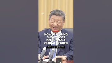 How Xi Jinping showcases Beijing as a global leader