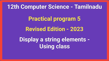 TN 12th Computer Science || Practical program 5 - Display a string elements - using class