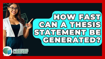 How Fast Can A Thesis Statement Be Generated? - The Language Library