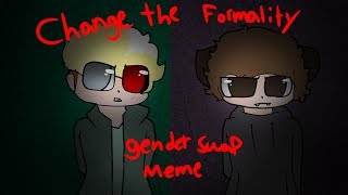 Change The Formalitygender Swap Meme
