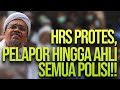 HRS PROTES, PELAPOR HINGGA AHLI SEMUA POLISI!!