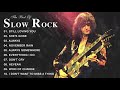 Best Slow Rock 80s, 90s Playlist - The Best Slow Rock Songs Of All Time