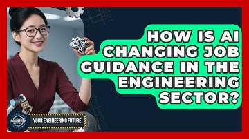 How Is AI Changing Job Guidance in the Engineering Sector? - Your Engineering Future