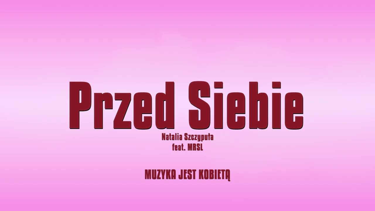 Ver Natalia Szczypuła - Przed Siebie feat. MRSL (Karaoke Version) en YouTube Ver Natalia Szczypuła - Przed Siebie feat. MRSL (Karaoke Version) en YouTube