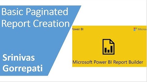 Paginated Report Creation |Power BI Report Builder by Srinivas Gorrepati
