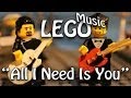 "All I Need Is You" LEGO Music Video