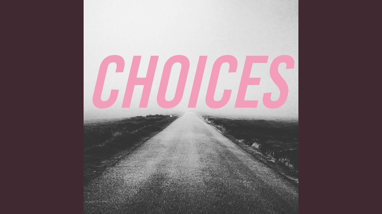 Choices adlı videoyu YouTube'da izle Choices adlı videoyu YouTube'da izle