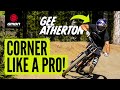 How to corner fast on your mtb  pro tips with gee atherton