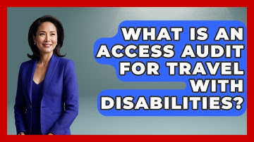 What Is An Access Audit For Travel With Disabilities? - Your Accessible Health