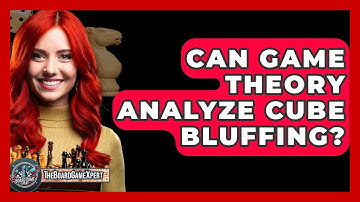 Can Game Theory Analyze Cube Bluffing? - The Board Game Xpert