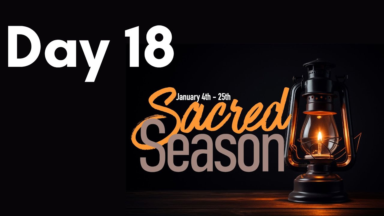 Sacred Season Day 18