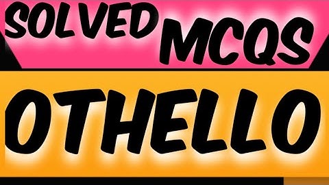 Othello mcqs | william shakespeare | STUDY ADMIRERS