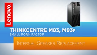 ThinkCentre M83 / M93p Small Form Factor Desktop - Internal Speaker Replacement