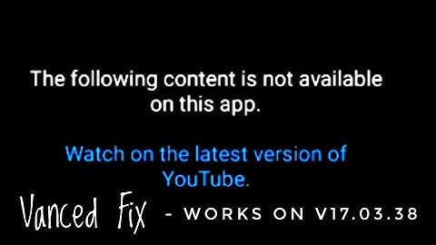 Fix Youtube Vanced "The following content is not available on this app" Not Playing Videos 17.03.38