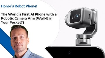 Honor’s Robot Phone - The World’s First AI Phone with a Robotic Camera Arm! (Wall-E in Your Pocket?)