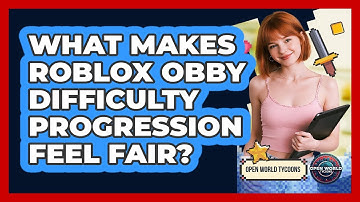 What Makes Roblox Obby Difficulty Progression Feel Fair? - Open World Tycoons