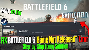How to Fix Battlefield 6 “Game Not Released” Error on Steam 🛠️ (Quick & Easy Fix)