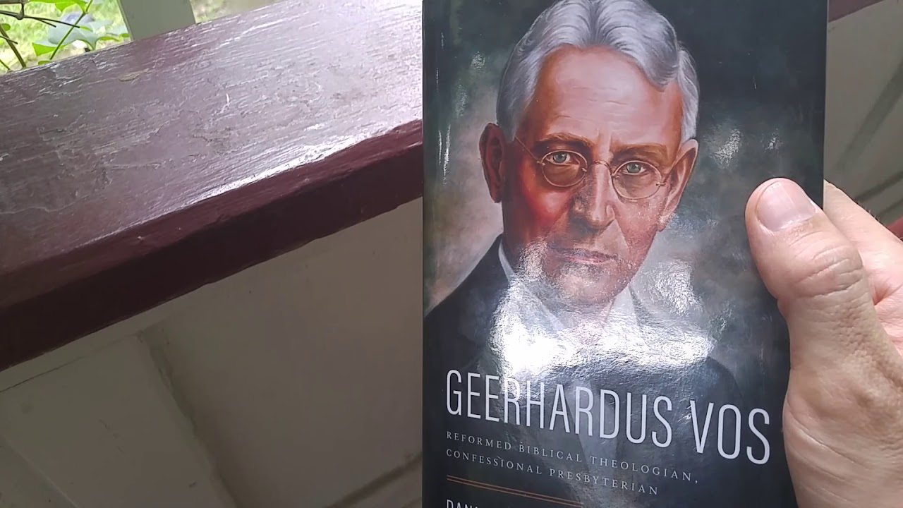 Geerhardus Vos: Reformed Biblical Theologian, Confessional Presbyterian