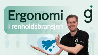 Ergonomi i renholdsbransjen | Grønn Jobb