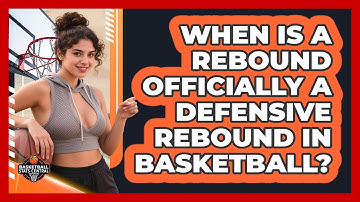 When Is A Rebound Officially A Defensive Rebound In Basketball? - Basketball Stats Central