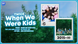 TWICE (트와이스) - When We Were Kids (Line Distribution) Resimi