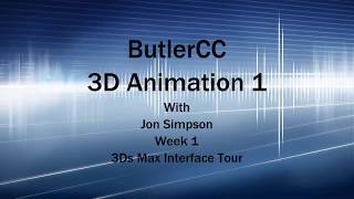 Butler CC IN158 3D Animation 1 Fall 2017: 3Ds Max Interface Tour