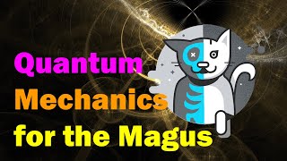 Quantum Mechanics for the Magus [Esoteric Saturdays]