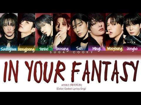 ATEEZ 에이티즈 - In Your Fantasy Lyrics (Color Coded Lyrics Eng)