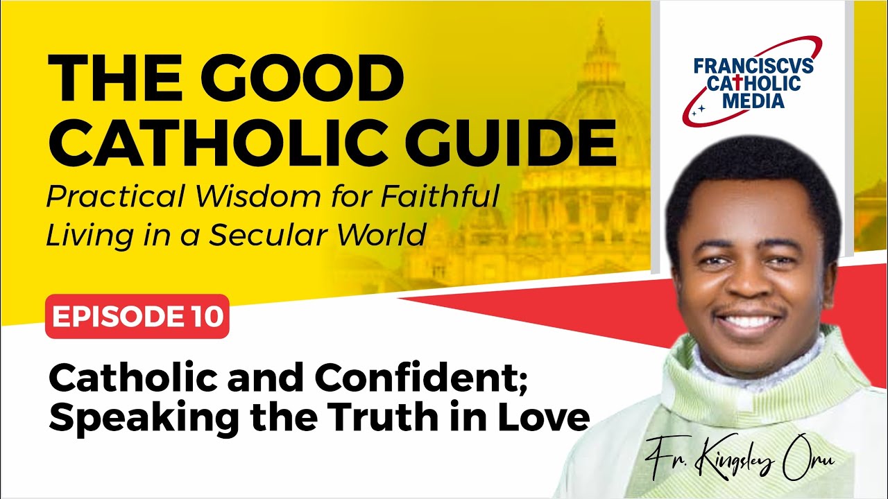 EPISODE 10: Catholic and Confident; Speaking the Truth in Love