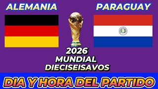ALEMANIA VS PARAGUAY CUANDO JUEGAN FECHA HORARIO DÍA Y HORA EN VARIOS PAÍSES