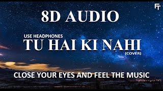 Tu hai ki nahi (cover) 8d audio -band ...