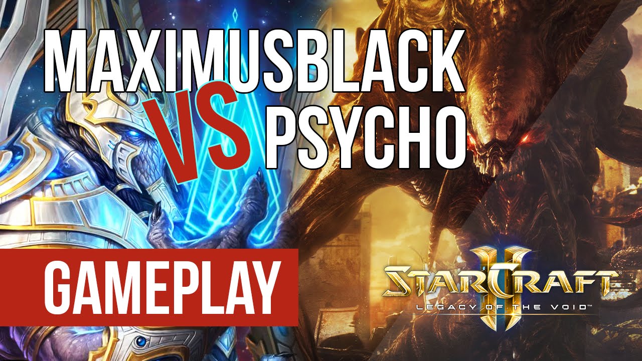 LOTV Crazy Battle MaximusBlack vs Psycho