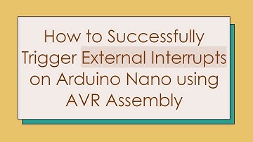 How to Successfully Trigger External Interrupts on Arduino Nano using AVR Assembly