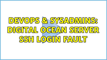 DevOps & SysAdmins: Digital Ocean server SSH login fault (2 Solutions!!)