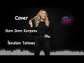 إبراهيم تاتليس دوم دوم كورشنو كوفر جديد İbrahim Tatlıses Dom Dom Kurşunu Cover 