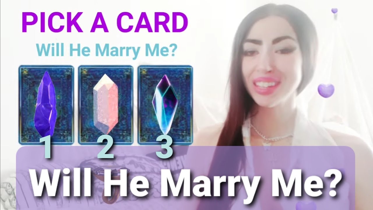 PICK A CARD - WILL HE MARRY ME? 💍💕