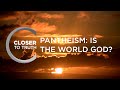 Pantheism: Is the World God? | Episode 1105 | Closer To Truth