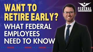 What Federal Employees Need to Know to Retire Early